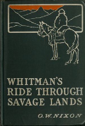 [Gutenberg 41942] • Whitman's Ride Through Savage Lands, with Sketches of Indian Life